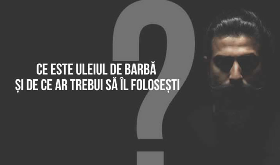 Ce este uleiul de barbă și de ce ar trebui să îl folosești?